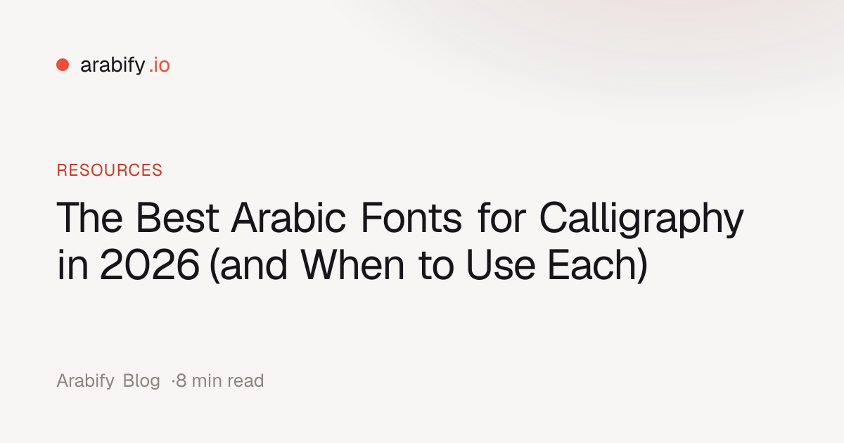 The Best Arabic Fonts for Calligraphy in 2026 (and When to Use Each ...